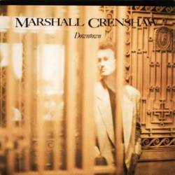 Marshall Crenshaw : Downtown